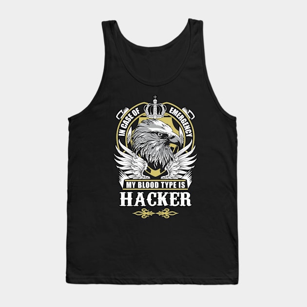 Hacker Name T Shirt - In Case Of Emergency My Blood Type Is Hacker Gift Item Tank Top by AlyssiaAntonio7529